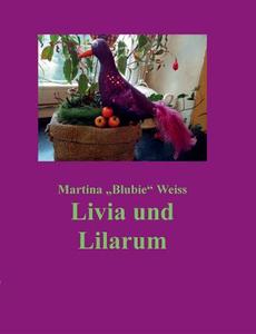 Livia und Lilarum di Martina "Blubie" Weiss edito da Books on Demand