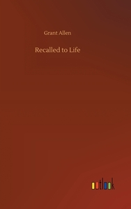 Recalled to Life di Grant Allen edito da Outlook Verlag