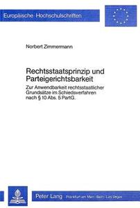 Rechtsstaatsprinzip und Parteigerichtsbarkeit di Norbert Zimmermann edito da Lang, Peter GmbH