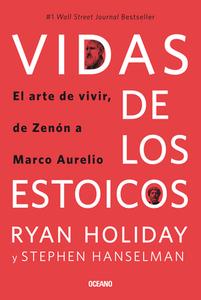Vidas de Los Estoicos.: El Arte de Vivir, de Zenón a Marco Aurelio di Ryan Holiday, Stephen Hanselman edito da OCEANO