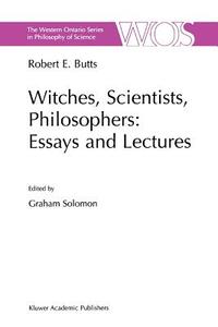 Witches, Scientists, Philosophers: Essays and Lectures di Robert E. Butts edito da Springer Netherlands