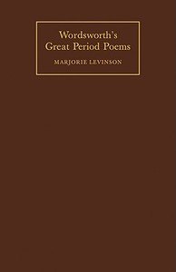 Wordsworth's Great Period Poems di Marjorie Levinson, Levinson Marjorie edito da Cambridge University Press