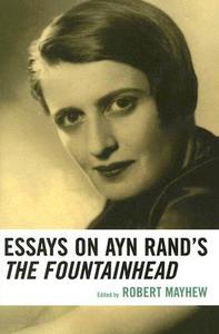 Essays on Ayn Rand's the Fountainhead di Robert Mayhew edito da Lexington Books