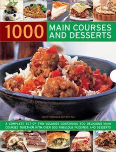 1000 Main Courses and Desserts: 500 Main Courses/500 Delicious Desserts di Jenni Fleetwood, Ann Kay edito da LORENZ BOOKS