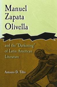 Manuel Zapata Olivella and the Darkening of Latin American Literature di Antonio D. Tillis edito da University of Missouri Press