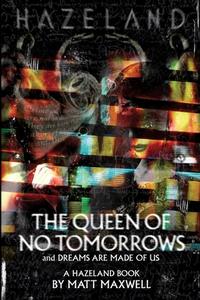 The Queen of No Tomorrows di Matt Maxwell edito da Highway 62 Press