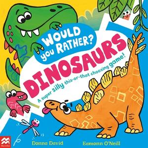 Would You Rather? Dinosaurs! di Donna David edito da Pan Macmillan