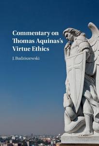 Commentary on Thomas Aquinas's Virtue Ethics di J. Budziszewski edito da Cambridge University Press