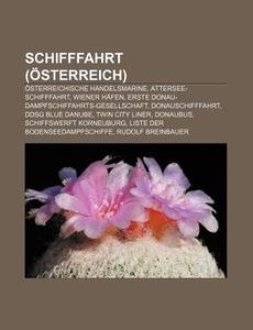 Schifffahrt (Österreich) di Quelle Wikipedia edito da Books LLC, Reference Series