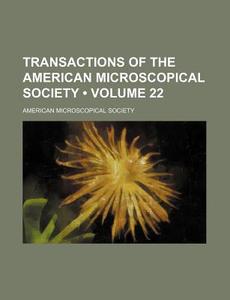 Transactions Of The American Microscopical Society (volume 22) di American Microscopical Society edito da General Books Llc