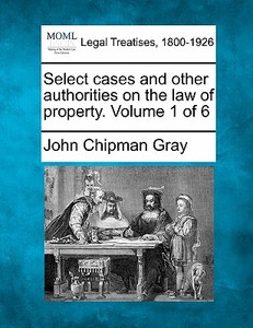 Select Cases And Other Authorities On Th di John Chipman Gray edito da Gale Ecco, Making of Modern Law