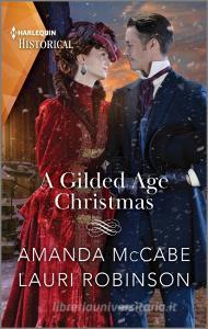 A Gilded Age Christmas di Amanda Mccabe, Lauri Robinson edito da HARLEQUIN SALES CORP