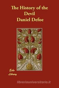 The History of the Devil di Daniel Defoe edito da ECHO LIB
