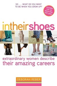 In Their Shoes: Extraordinary Women Describe Their Amazing Careers di Deborah Reber edito da Simon Pulse