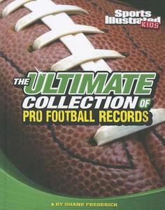 The Ultimate Collection of Pro Football Records di Shane Frederick edito da CAPSTONE PR