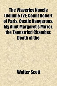 The Waverley Novels (volume 12) di Walter Scott edito da General Books Llc