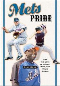 Mets Pride: For the Love of Mookie, Mike and David Wright di Alan Ross edito da CUMBERLAND HOUSE PUB