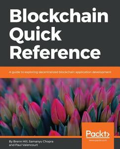 Blockchain Quick Reference di Brenn Hill, Samanyu Chopra, Paul Valencourt edito da Packt Publishing