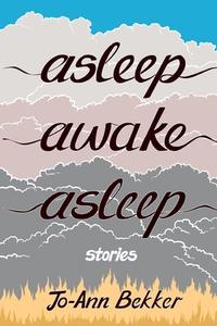 Asleep Awake Asleep: Stories di Jo-Ann Bekker edito da Modjaji Books