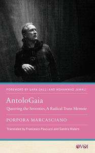 Antologaia: Queering the Seventies, a Radical Trans Memoir di Porpora Marcasciano edito da RUTGERS UNIV PR