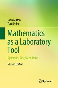 Mathematics As A Laboratory Tool di John Milton, Toru Ohira edito da Springer Nature Switzerland AG