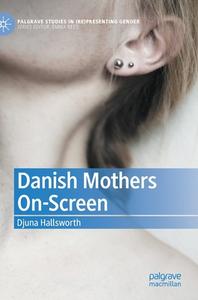 Danish Mothers On-Screen di Djuna Hallsworth edito da Springer Nature Switzerland AG