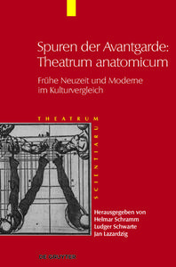 Theatrum Scientiarum 5. Spuren der Avantgarde: Theatrum anatomicum edito da Gruyter, Walter de GmbH