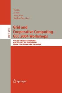 Grid and Cooperative Computing - GCC 2004 Workshops di H. Jin edito da Springer Berlin Heidelberg