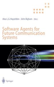 Software Agents for Future Communication Systems di A. Hayzelden edito da Springer