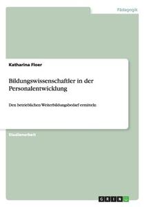 Bildungswissenschaftler in der Personalentwicklung di Katharina Floer edito da GRIN Publishing