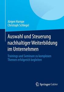 Auswahl und Steuerung nachhaltiger Weiterbildung im Unternehmen di Jürgen Hampe, Christoph Schlegel edito da Gabler, Betriebswirt.-Vlg