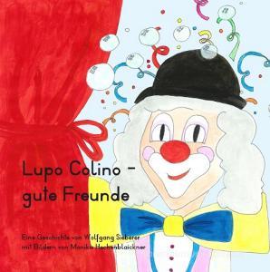 Lupo Colino - gute Freunde di Wolfgang Sieberer, Monika Hechenblaickner edito da Books on Demand