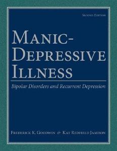 Manic-Depressive Illness di Frederick K. Goodwin, Kay Redfield Jamison edito da Oxford University Press