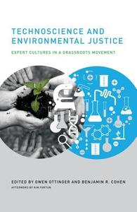 Technoscience and Environmental Justice - Expert Cultures in a Grassroots Movement di Gwen Ottinger edito da MIT Press