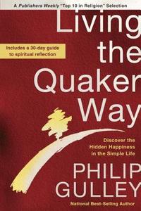 Living the Quaker Way di Philip Gulley edito da Random House USA Inc