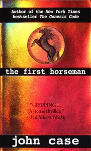 The First Horseman di John Case, Carolyn Hougan, Jim Hougan edito da BALLANTINE BOOKS