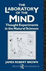 The Laboratory of the Mind di James R. Brown edito da Routledge