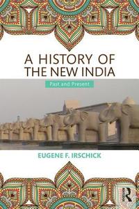 A History of the New India di Eugene F. Irschick edito da Routledge