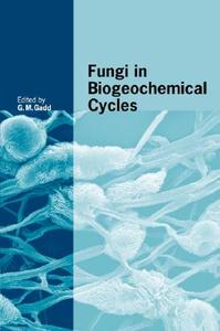 Fungi in Biogeochemical Cycles edito da Cambridge University Press