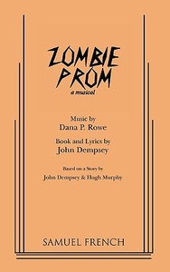 Zombie Prom di John Dempsey, Dana P. Rowe edito da Samuel French, Inc.