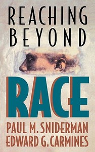 Reaching Beyond Race di Paul M. Sniderman, Edward G. Carmines edito da HARVARD UNIV PR
