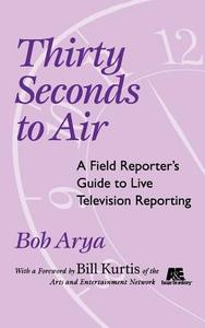 Thirty Seconds to Air di Bob Arya edito da Blackwell Publishing Professional
