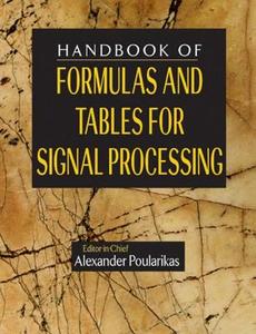 Handbook of Formulas and Tables for Signal Processing di Alexander D. Poularikas edito da Taylor & Francis Inc