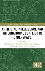 Artificial Intelligence And International Conflict In Cyberspace edito da Taylor & Francis Ltd
