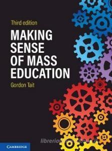 Making Sense of Mass Education di Gordon Tait edito da Cambridge University Press