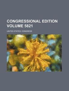Congressional Edition Volume 5821 di United States Congress edito da Rarebooksclub.com