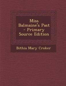 Miss Balmaine's Past di Bithia Mary Croker edito da Nabu Press