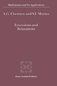 Extensions and Relaxations di A. G. Chentsov, S. I. Morina edito da Springer Netherlands