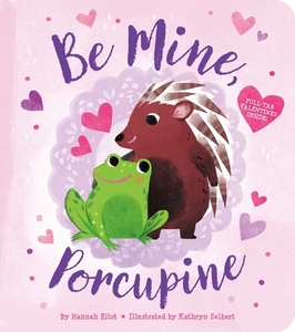 Be Mine, Porcupine di Hannah Eliot edito da LITTLE SIMON