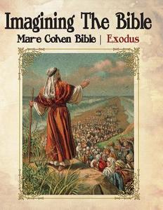 Imagining the Bible - Exodus: Mar-E Cohen Bible di Abraham Cohen (Ed) edito da Createspace Independent Publishing Platform